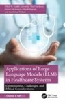 Azadeh Faezipour Zamanifar, Miad Faezipour, Amirfarhad Farhadi, Farhad Soleimanian Gharehcho, Farhad Soleimanian Gharehchopogh, Azadeh Zamanifar - Applications of Large Language Models (Llm) in Healthcare Systems