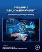 Ali Irfan, Fariba Goodarzian, Bathrinath Sankaranarayanan, Syed Mithun Ali - Sustainable Supply Chain Management Computational Approaches and Modelling