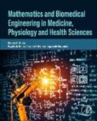 Anacleto V. Mernone, Ghista Dhanjoo N., Mazumdar Jagannath, Kayalvizhi Mohan - Mathematics and Biomedical Engineering in Medicine, Physiology and Health Sciences