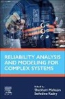 Seifedine Kadry, Shubham Mahajan - Reliability Analysis and Modeling for Complex Systems