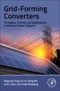 Blaabjerg Frede, Junru Chen, Jingyang Fang, Jia Liu, Heng Wu - Grid-Forming Converters - Principles, Control, and Applications in Modern Power Systems