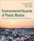 Riti Thapar Kapoor, Helen Treichel, Jakub Zdarta - Environmental Hazards of Plastic Wastes
