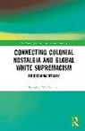 Tawanda Ray Bvirindi - Connecting Colonial Nostalgia and Global White Supremacism