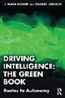 J. Mark Bishop, J. Mark Seiberth Bishop, Gabriel Seiberth - Driving Intelligence: The Green Book