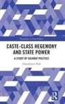 Ghanshyam Shah - Caste-Class Hegemony and State Power