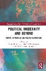 Aboim Sofia, Filipe Carreira Da Silva, José Maurício Domingues - Political Modernity and Beyond