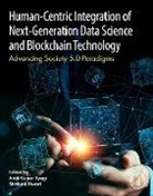 Amit Kumar Tyagi, Shrikant Tiwari - Human- Centric Integration of Next-Generation Data Science and Blockchain Technology