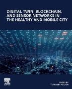 Tuan Anh Nguyen - Digital Twin, Blockchain, and Sensor Networks in the Healthy and Mobile City