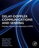 Caire Giuseppe, Shuangyang Li, Zhiqiang Wei, Weijie Yuan, Yuan Jinhong - Delay-Doppler Communications and Sensing