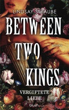 Lindsay Straube - Between Two Kings - Vergiftete Liebe