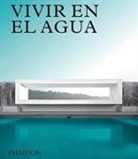 Phaidon Editors - Vivir En El Agua: Casas Contemporáneas Sobre Agua (Living on Water) (Spanish Edition)