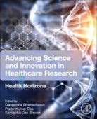 Debasmita Bhattacharya, Prabir Kumar Das, Samapika Das Biswas - Advancing Science and Innovation in Healthcare Research