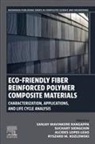 Kozlowski Ryszard M., Alcides Leao, Sanjay Mavinkere Rangappa, Suchart Siengchin - Eco-Friendly Fiber Reinforced Polymer Composite Materials
