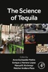 Anne Gschaedler Mathis, Enrique J. Herrera-López, Manuel Kirchmayr, Melchor Arellano Plaza - The Science of Tequila