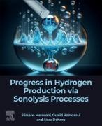 Aissa Dehane, Oualid Hamdaoui, Slimane Merouani - Progress in Hydrogen Production via Sonolysis Processes