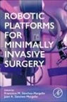 Francisco M. Sánchez-Margallo, Juan Sánchez-Margallo - Robotic Platforms for Minimally Invasive Surgery