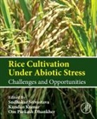 Dhankher Om Parkash, Kundan Kumar, Sudhakar Srivastava - Rice Cultivation Under Abiotic Stress