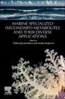 Thilina Jayawardena, Asanka Sanjeewa - Marine Specialized (Secondary) Metabolites and their Diverse Applications