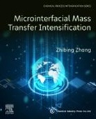 Zhibing Zhang - Microinterfacial Mass Transfer Intensification