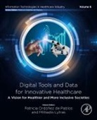 Miltiadis Lytras, Patricia Ordonez de Pablos - Digital Tools and Data for Innovative Healthcare