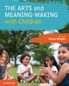Susan Wright - The Arts and Meaning-Making with Children