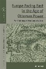 Tracy James - Europe Facing East in the Age of Ottoman Power