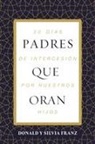 Donald Franz, Silvia Rodríguez de Franz - Padres que oran