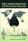 Achinta Bera, Kumar Sunil - Decarbonizing the Petroleum Industry