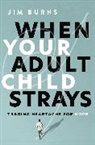 Ph.D Burns - When Your Adult Child Strays
