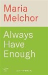 Maria Melchor - Always Have Enough