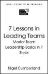 Cumberland Nigel - 7 Lessons in Leading Teams