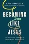Matt Chandler - Becoming Like Jesus