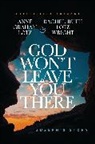 Anne Graham Lotz, Rachel-Ruth Lotz Wright - God Won't Leave You There
