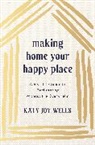 Katy Wells - Making Home Your Happy Place