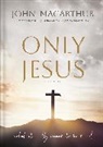 John F. MacArthur - Only Jesus, Updated Edition