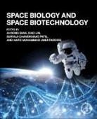 Hafiz Muhammad Umer Farooq, Xiao Lin, Ai-Rong Qian, Suryaji Chandrarao Patil - Space Biology and Space Biotechnology