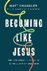 Matt Chandler - Becoming Like Jesus