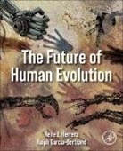Garcia-Bertrand Ralph, Herrera Rene J. - The Future of Human Evolution