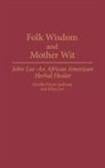 John Lee, Payne-Jackson Arvilla - Folk Wisdom and Mother Wit