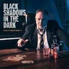 BLACK SHADOWS IN THE DARK (Hörbuch)