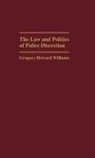 Gregory Howard Williams, Williams Gregory - The Law and Politics of Police Discretion