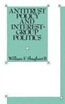 William Shughart, William F. Shughart - Antitrust Policy and Interest-Group Politics