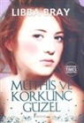 Libba Bray - Müthis ve Korkunc Güzel; Victoria Döneminde Gecen, Müthis ve Gotik Bir Yatili Okul Macerasi
