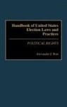 Alexander J. Bott, Bott Alexander J. - Handbook of United States Election Laws and Practices
