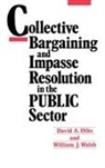 David A. Dilts, Dilts David A., William J. Walsh, Walsh William J. - Collective Bargaining and Impasse Resolution in Public Sector
