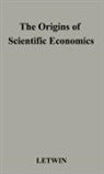 William Letwin, Unknown - The Origins of Scientific Economics