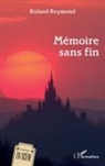 Roland Reymond - Mémoire sans fin