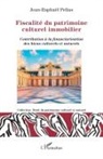 Jean-Raphaël Pellas - Fiscalité du patrimoine culturel immobilier