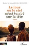 Bexelant Cyr Emiland Moassa Ibhenguet - Le jour où le ciel m'est tombé sur la tête