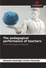 Rolando Eustorgio Vílche-Valverde - The pedagogical performance of teachers